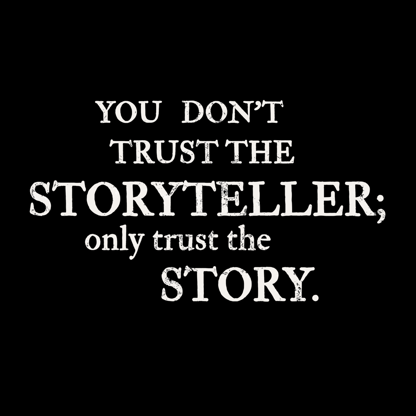 Trust the Story Sandman front tshirt design. You don't trust the storyteller; only trust the story.